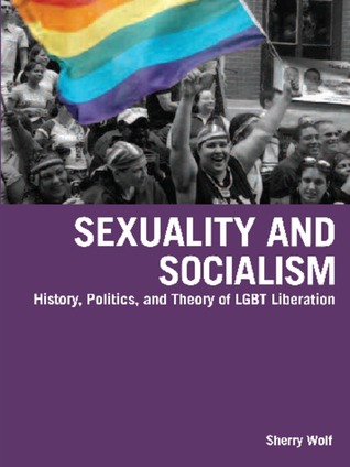 Sexuality and Socialism: History, Politics, and Theory of LGBT Liberation (Paperback)