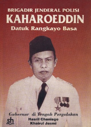 Brigadir Jenderal Polisi Kaharoeddin Datuk Rangkayo Basa: Gubernur di Tengah Pergolakan