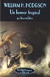 Un horror tropical y otros relatos by William Hope Hodgson