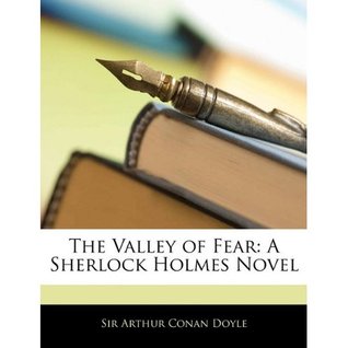 The Valley of Fear: A Sherlock Holmes Novel