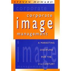 Corporate Image Management: A Marketing Discipline for the 21st Century