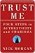 Trust Me: Four Steps to Authenticity and Charisma