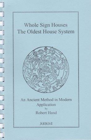 Whole Sign Houses: The Oldest House System: An Ancient Method in Modern Application (Spiral-bound)