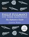 Philip Pullman's His Dark Materials: The Definitive Guide