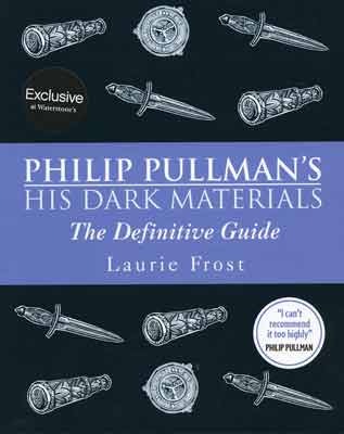 Philip Pullman's His Dark Materials: The Definitive Guide (Paperback)