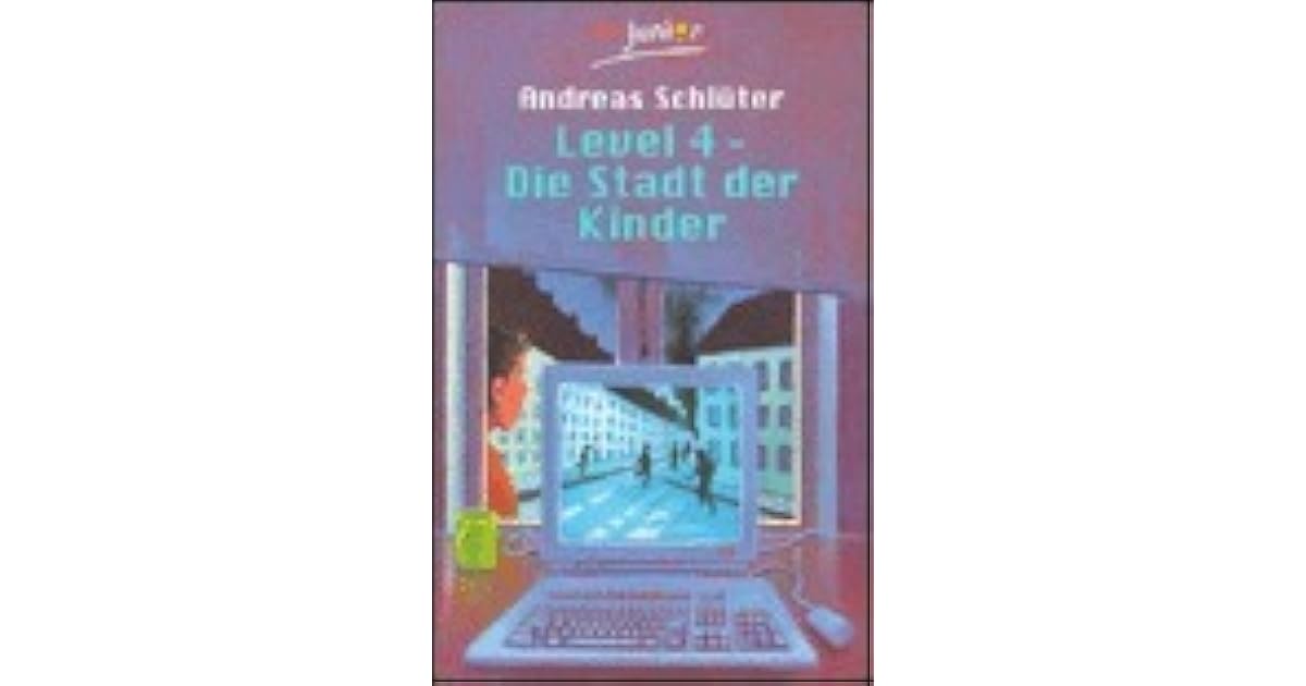 Level 4 – Die Stadt der Kinder by Andreas Schlüter