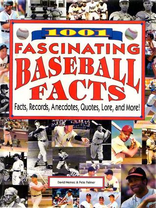 1001 Fascinating Baseball Facts: Facts, Record, Anecdotes, Quotes, Lore, and More!