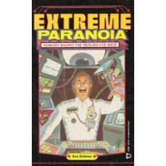 Extreme Paranoia: Nobody Knows the Trouble I'Ve Shot!