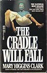 The Cradle Will Fall by Mary Higgins Clark