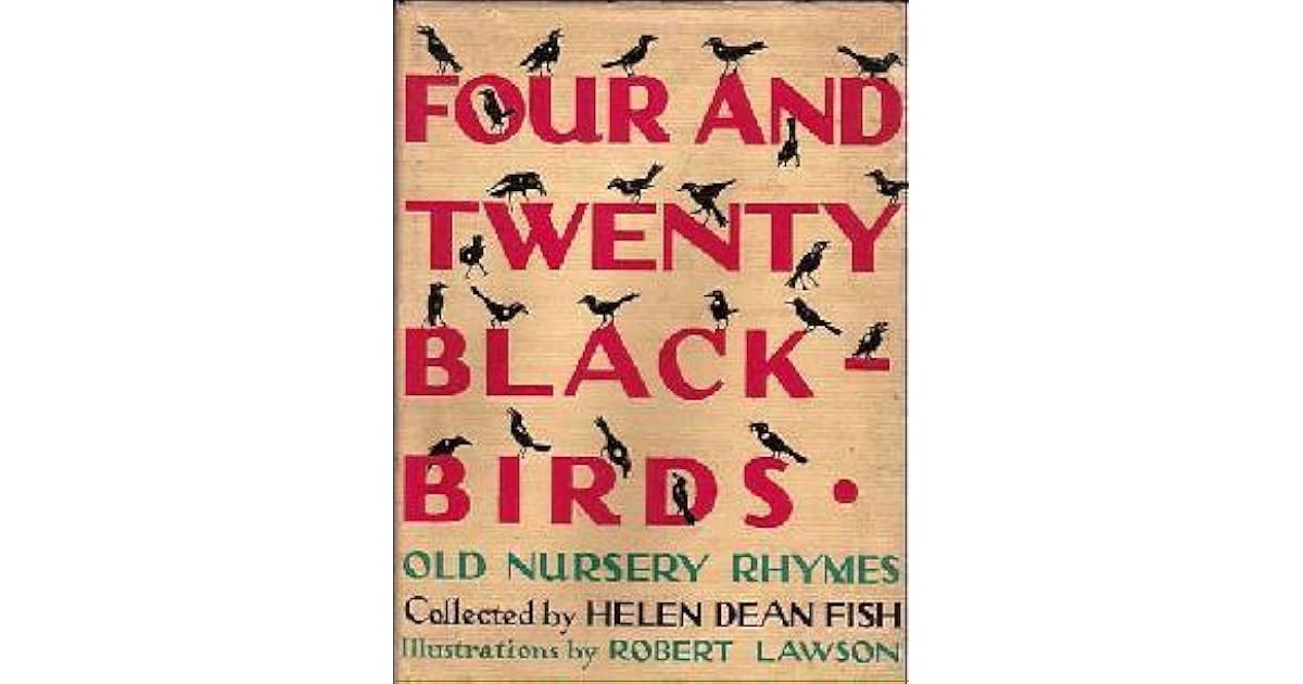 Four and Twenty Blackbirds Nursery Rhymes of Yesterday Recalled for