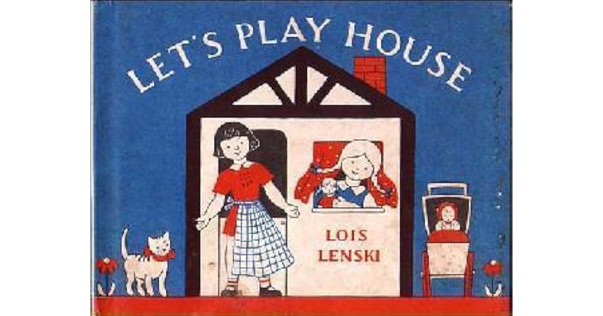 Let's Play House by Lois Lenski