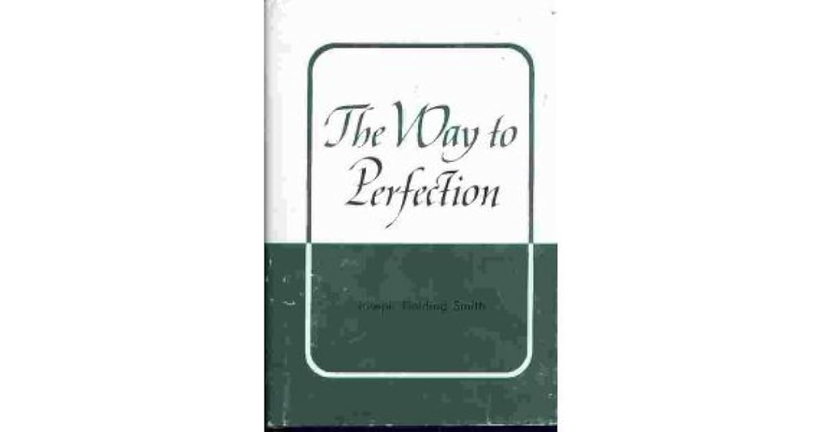 The Way to Perfection by Joseph Fielding Smith