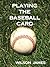Playing the Baseball Card