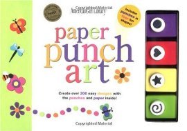 Paper Punch Art: Create over 200 Easy Designs With the Punches and Paper Inside! (Hardcover)