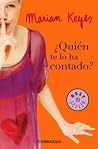 ¿Quién te lo ha contado? by Marian Keyes