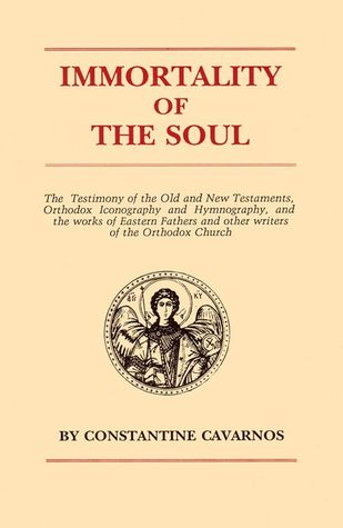 Immortality of the soul: The testimony of the Old and New Testaments, Orthodox iconography and hymnography, and the works of Eastern fathers and other writers of the Orthodox Church