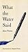 What the Water Said: Alon P...
