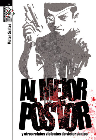 Al mejor postor y otros relatos violentos de Victor Santos (Paperback)