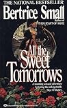 All the Sweet Tomorrows by Bertrice Small
