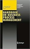 Handbook on Business Process Management 1: Introduction, Methods, and Information Systems (International Handbooks on Information Systems)