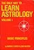 The Only Way to Learn Astrology, Volume I: Basic Principles