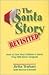 The Santa Story Revisited: How to Give Your Children a Santa They Will Never Outgrow