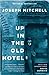 Up in the Old Hotel and Other Stories by Joseph Mitchell Up in the Old Hotel and Other Stories by Joseph Mitchell