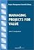 Managing Projects for Value