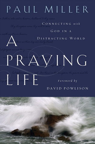 A Praying Life: Connecting With God In A Distracting World