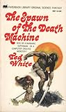 The Spawn of the Death Machine by Ted White