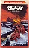 South Pole Sabotage (Choose Your Own Adventure, #89)