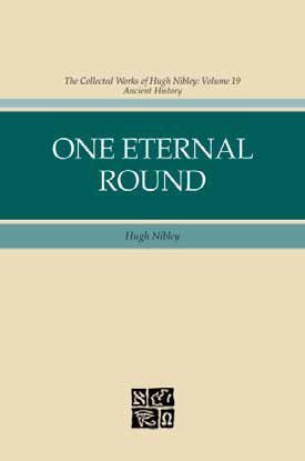 One Eternal Round (The Collected Works of Hugh Nibley, Volume 19)