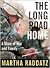 The Long Road Home by Martha Raddatz
