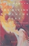 The Divine Feminine Fire: Creativity and Your Yearning to Express Your Self