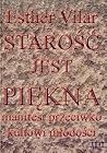 Starość jest piękna. Manifest przeciwko kultowi młodości Starość jest piękna. Manifest przeciwko kultowi młodości