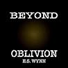 Beyond Oblivion