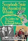 Somebody Stole the Pea Out of My Whistle: The Golden Age of Hoosier Basketball Referees