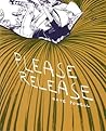 Please Release Please Release