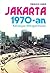 Jakarta 1970-an: Kenangan S...