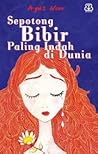 Sepotong Bibir Paling Indah di Dunia by Agus Noor