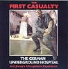 The First Casualty The German Underground Hospital and Jersey's Occupation Experience The First Casualty The German Underground Hospital and Jersey's Occupation Experience