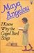 I Know Why the Caged Bird Sings by Maya Angelou
