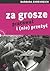 Za grosze. Pracować i (nie) przeżyć by Barbara Ehrenreich