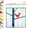 Pretty Little Mini Quilts Pretty Little Mini Quilts