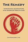The Remedy: Integrating Acupuncture into American Health Care 