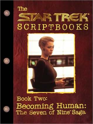 The Star Trek Scriptbooks-Book Two, Becoming Human: The Seven of Nine saga (Paperback)