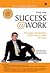 Success@work: 40 Langkah Pasti untuk Mencapai Kesuksesan demi Kesuksesan yang Bukan Hanya Sesaat!