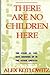 There Are No Children Here