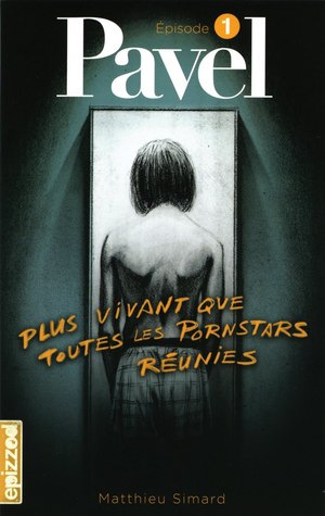 Plus vivant que toutes les pornstars réunies (Pavel, #1)