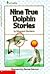 Nine True Dolphin Stories (Little Apple Nonfiction)